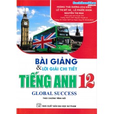 Bài giảng và lời giải chi tiết tiếng anh 12 - Global Success Bài giảng và lời giải chi tiết tiếng anh 12 - Global Success